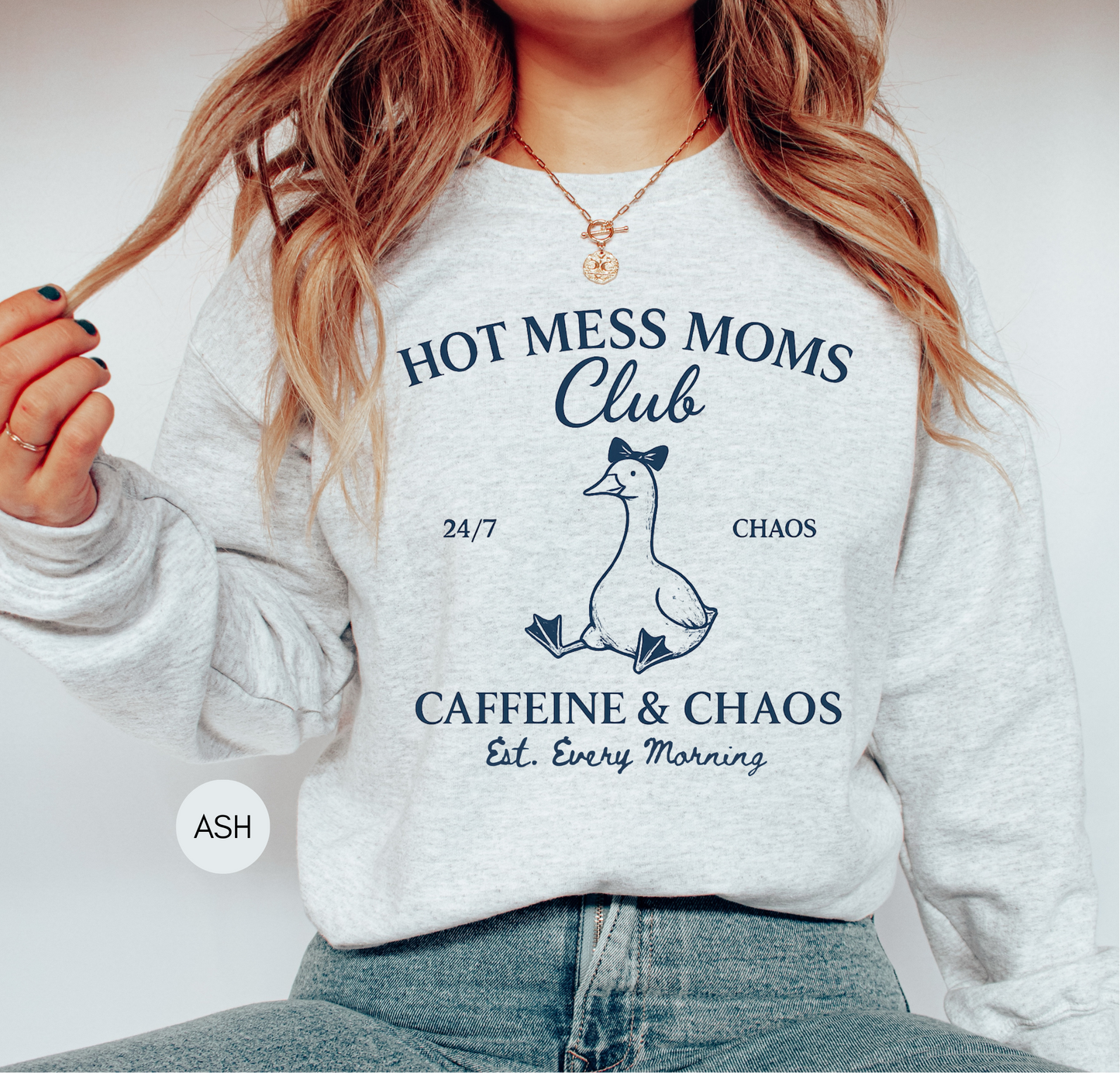 Hot Mess Moms Club sweatshirt in ash grey featuring goose Caffeine and Chaos design for coffee loving moms